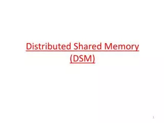 Distributed Shared Memory (DSM)