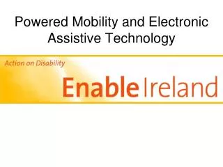Powered Mobility and Electronic Assistive Technology