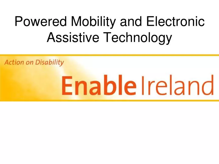 powered mobility and electronic assistive technology