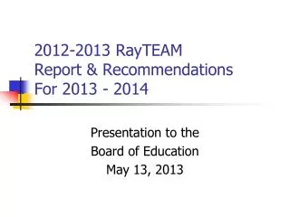 2012-2013 RayTEAM Report &amp; Recommendations For 2013 - 2014