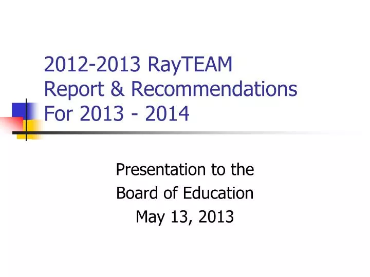 2012 2013 rayteam report recommendations for 2013 2014
