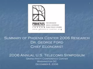 Summary of Phoenix Center 2006 Research Dr. George Ford Chief Economist
