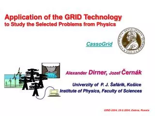 Application of the GRID Technology to Study the Selected Problems from Physics CassoGrid