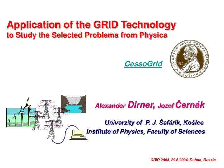application of the grid technology to study the selected problems from physics cassogrid