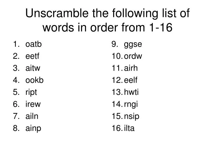 unscramble the following list of words in order from 1 16