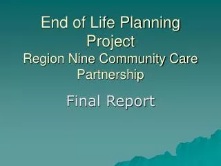 End of Life Planning Project Region Nine Community Care Partnership