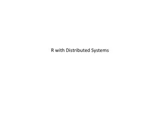 R with Distributed Systems