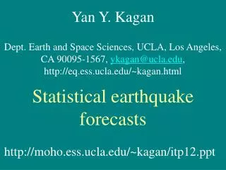 Yan Y. Kagan Dept. Earth and Space Sciences, UCLA, Los Angeles,