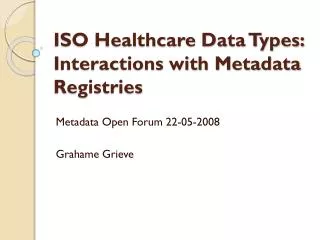 ISO Healthcare Data Types: Interactions with Metadata Registries