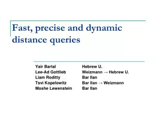 Fast, precise and dynamic distance queries