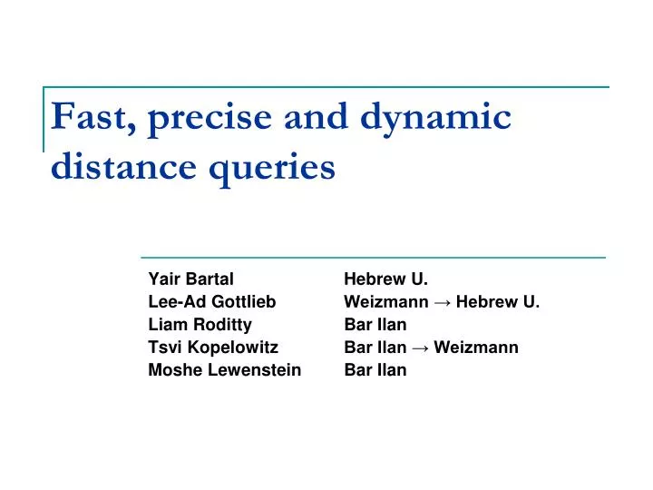 fast precise and dynamic distance queries