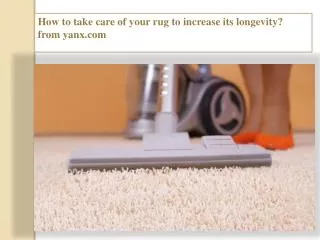 How to take care of your rug to increase its longevity?