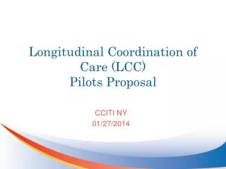 Longitudinal Coordination of Care (LCC) Pilots Proposal