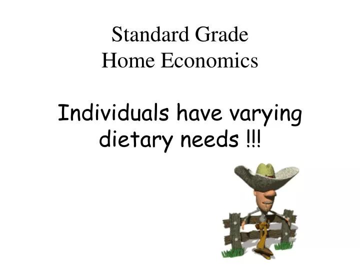 standard grade home economics individuals have varying dietary needs
