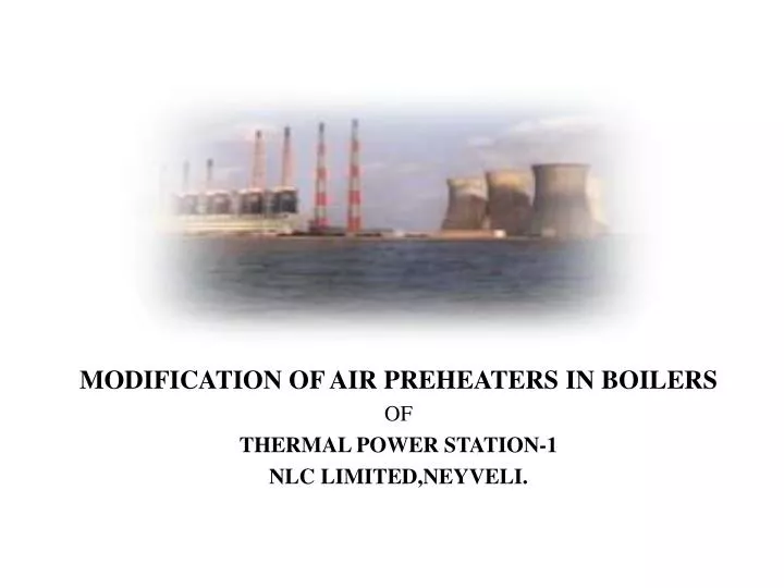 modification of air preheaters in boilers of thermal power station 1 nlc limited neyveli