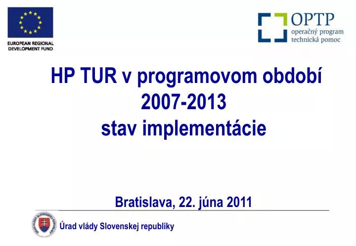 hp tur v programovom obdob 2007 2013 stav implement cie bratislava 22 j na 2011