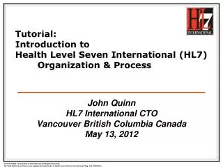 Tutorial: Introduction to Health Level Seven International (HL7) 	Organization &amp; Process