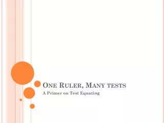 One Ruler, Many tests