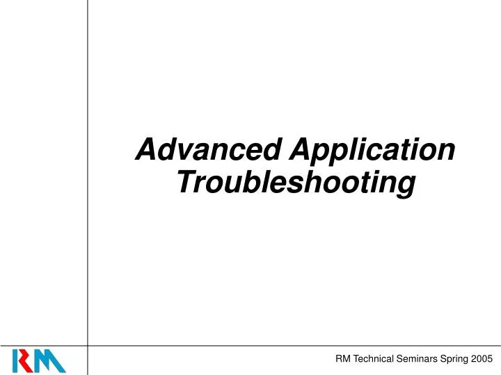 advanced application troubleshooting