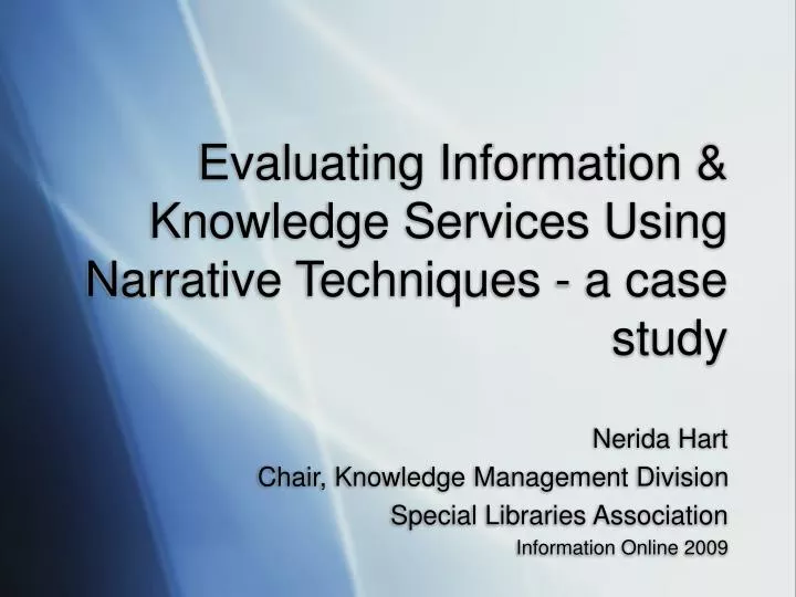 evaluating information knowledge services using narrative techniques a case study