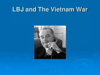 LBJ and The Vietnam War