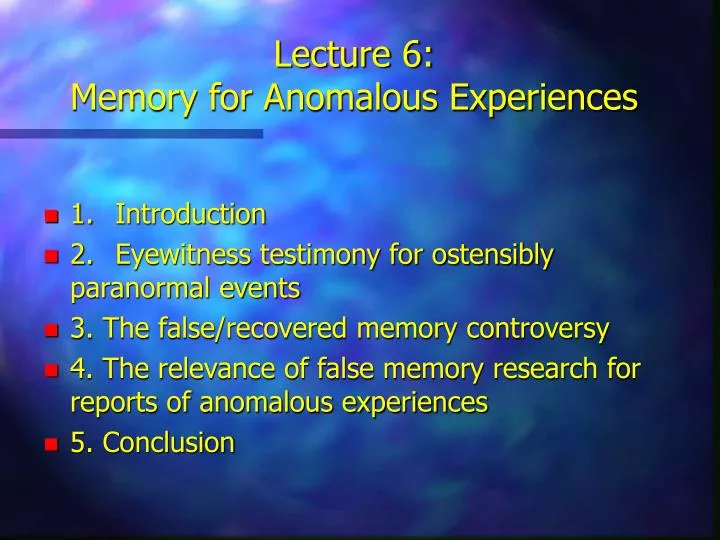 lecture 6 memory for anomalous experiences