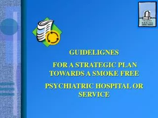 GUIDELIGNES FOR A STRATEGIC PLAN TOWARDS A SMOKE FREE PSYCHIATRIC HOSPITAL OR SERVICE