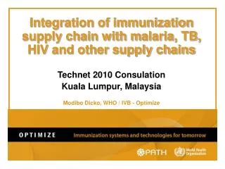 Integration of immunization supply chain with m alaria, TB, HIV and other supply chains