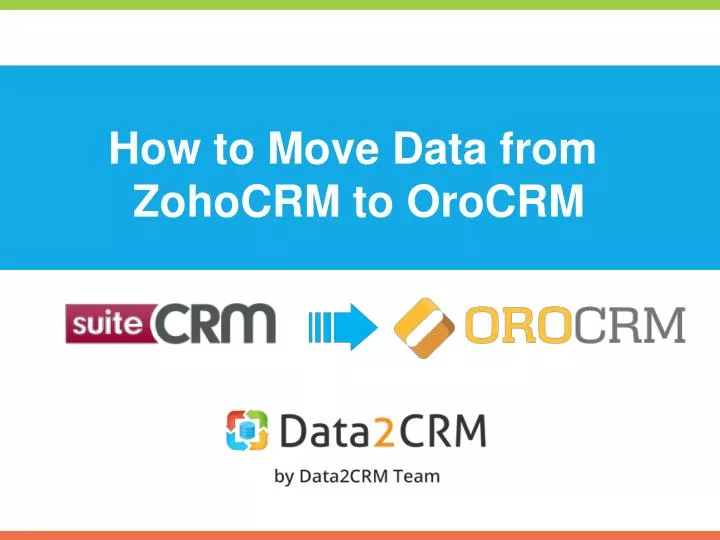how to move data from zohocrm to orocrm