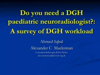 Do you need a DGH paediatric neuroradiologist?: A survey of DGH workload