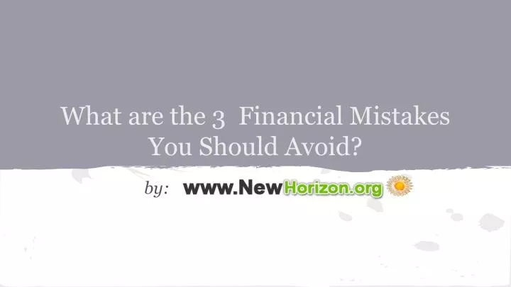 what are the 3 financial mistakes you should avoid