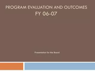 Program Evaluation and Outcomes FY 06-07