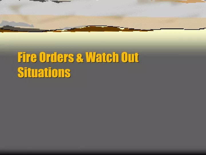 fire orders watch out situations