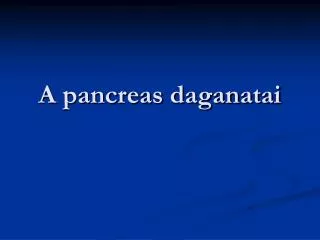 a pancreas daganatai