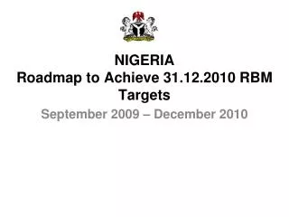 NIGERIA Roadmap to Achieve 31.12.2010 RBM Targets