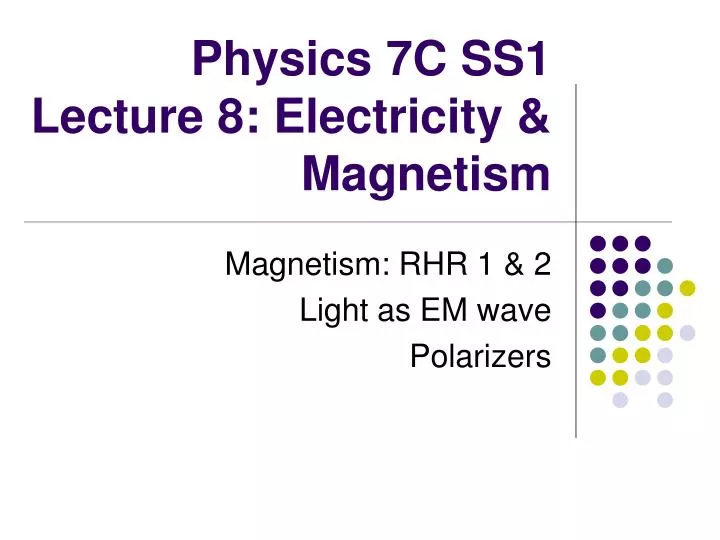 physics 7c ss1 lecture 8 electricity magnetism