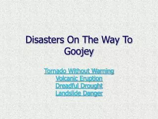 Disasters On The Way To Goojey
