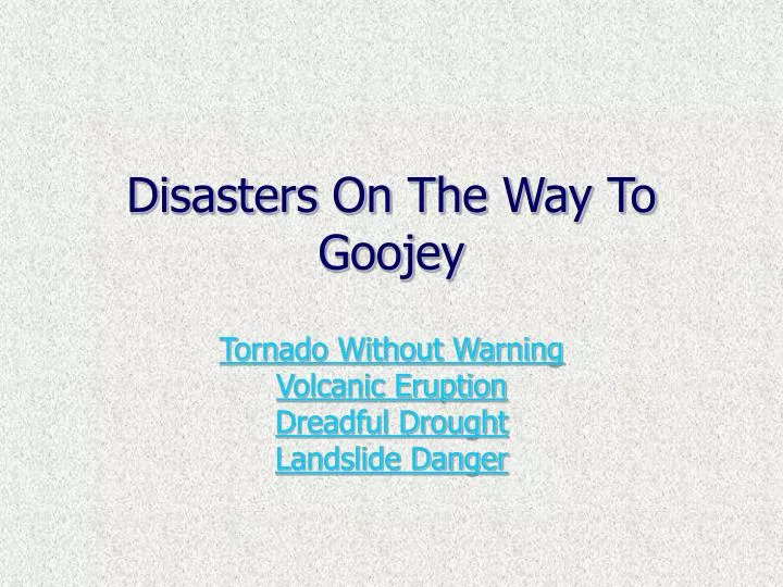 disasters on the way to goojey