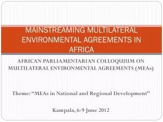 MAINSTREAMING MULTILATERAL ENVIRONMENTAL AGREEMENTS IN AFRICA