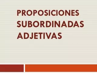 proposiciones subordinadas adjetivas