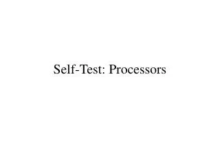 Self-Test: Processors