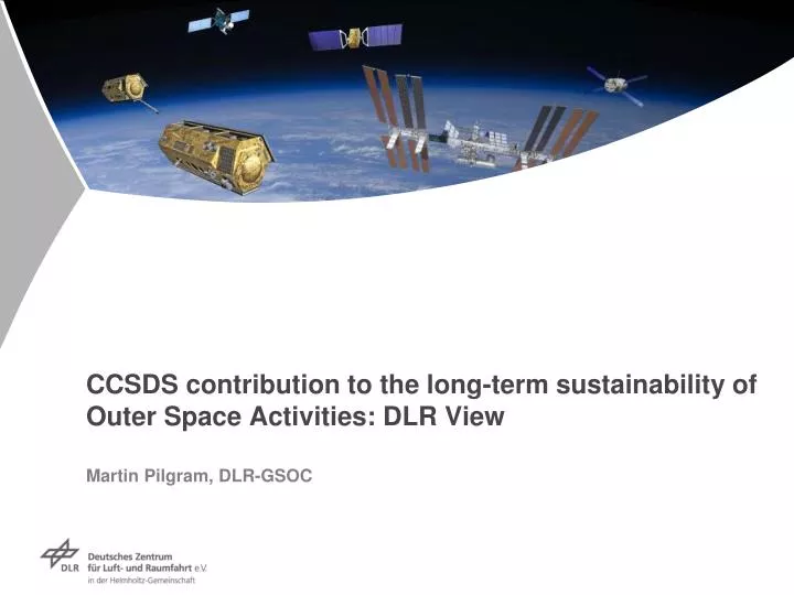 ccsds contribution to the long term sustainability of outer space activities dlr view