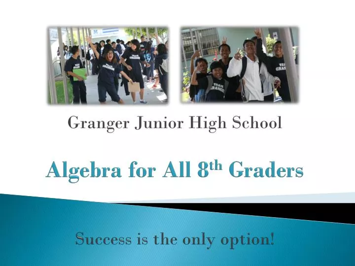 granger junior high school algebra for all 8 th graders success is the only option