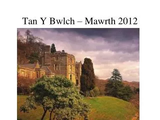 Tan Y Bwlch – Mawrth 2012