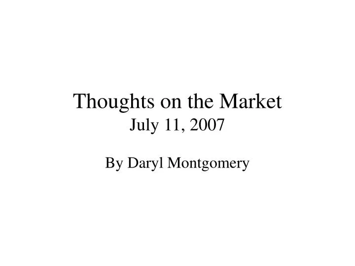 thoughts on the market july 11 2007