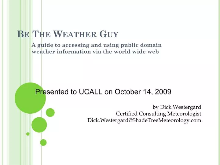 be the weather guy