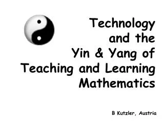Technology and the Yin &amp; Yang of Teaching and Learning Mathematics
