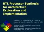 RTL Processor Synthesis for Architecture Exploration and Implementation - slide 1