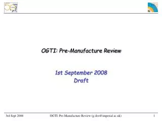 OGTI: Pre-Manufacture Review