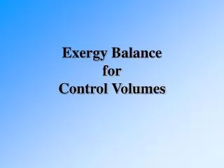 Exergy Balance for Control Volumes